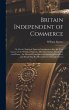 Britain Independent of Commerce; or,... - Bild 1