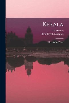 Kerala; the Land of Palms - Mathews, Basil Joseph; Hacker, I. H.