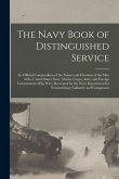 The Navy Book of Distinguished Service: An Official Compendium of the Names and Citations of the Men of the United States Navy, Marine Corps, Army and