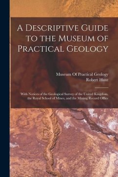 A Descriptive Guide to the Museum of Practical Geology - Hunt, Robert