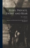 Rebel Private, Front and Rear; Experiences and Observations From the Early Fifties and Through the C