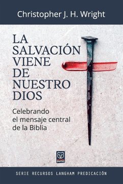 LA SALVACIÓN VIENE DE NUESTRO DIOS - Wright, Christopher J. H.