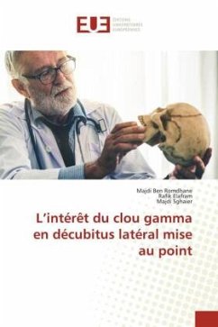 L¿intérêt du clou gamma en décubitus latéral mise au point - Ben Romdhane, Majdi;Elafram, Rafik;Sghaier, Majdi