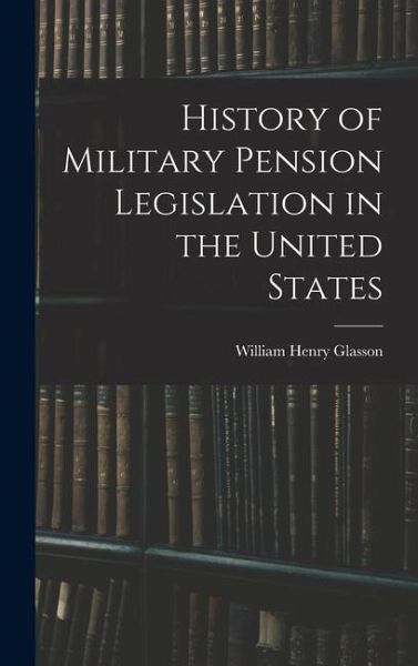 History of Military Pension Legislation in the United States