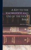 A Key to the Knowledge and Use of the Holy Bible