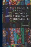 Extracts From The Journal Of ... William Davies ... When A Missionary At Sierra Leone