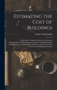 Estimating the Cost of Buildings - Joslin, Arthur Waldo