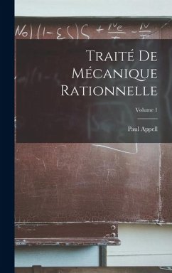 Traité De Mécanique Rationnelle; Volume 1 - Appell, Paul