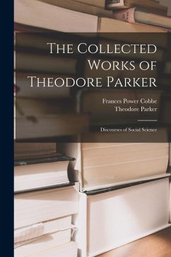Cover The Collected Works of Theodore Parker: Discourses of Social Science