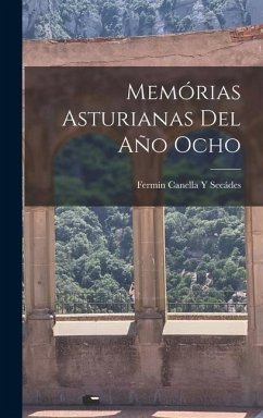 Memórias Asturianas Del Año Ocho - Secádes, Fermín Canella Y