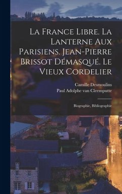 Cover La France Libre. La Lanterne Aux Parisiens. Jean-pierre Brissot Démasqué. Le Vieux Cordelier