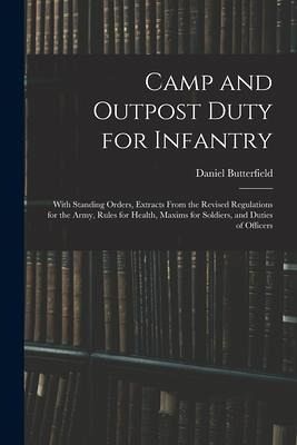 Camp and Outpost Duty for Infantry Camp and Outpost Duty for Infantry