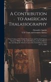 A Contribution to American Thalassography: Three Cruises of the United States Coast and Geodetic Survey Steameer &quote;Blake&quote;, in the Gulf of Mexico, in th