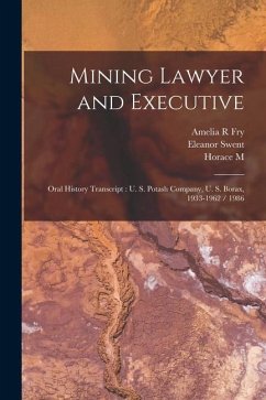 Mining Lawyer and Executive: Oral History Transcript: U. S. Potash Company, U. S. Borax, 1933-1962 / 1986 - Fry, Amelia R.; Swent, Eleanor; Albright, Horace M.