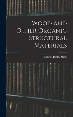 Wood and Other Organic Structural Materials - Snow, Charles Henry