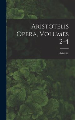 Aristotelis Opera, Volumes 2-4 - Aristotle