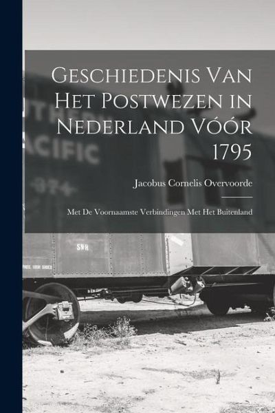 Geschiedenis Van Het Postwezen in Nederland Vóór 1795 Geschiedenis Van Het Postwezen in Nederland Vóór 1795