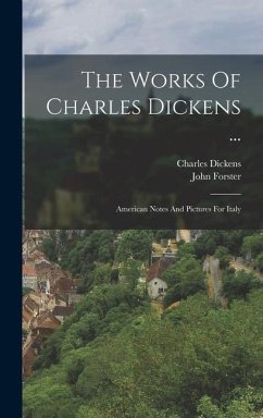 The Works Of Charles Dickens ... - Dickens, Charles; Forster, John