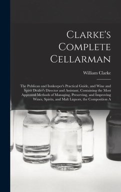Clarke's Complete Cellarman - Clarke, William