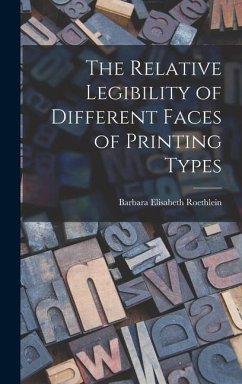 The Relative Legibility of Different Faces of Printing Types - Roethlein, Barbara Elisabeth