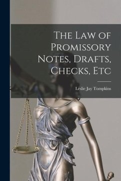 The Law of Promissory Notes, Drafts, Checks, Etc - Tompkins, Leslie Jay
