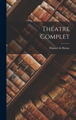 Théatre Complet - de Balzac, Honoré