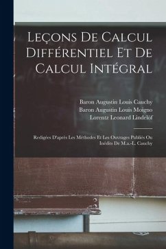 Cover Leçons De Calcul Différentiel Et De Calcul Intégral: Redigées D'après Les Méthodes Et Les Ouvrages Publiés Ou Inédits De M.a.-L. Cauchy
