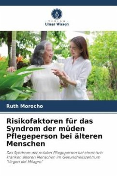 Risikofaktoren für das Syndrom der müden Pflegeperson bei älteren Menschen - Morocho, Ruth