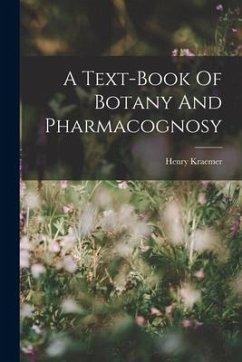 A Text-book Of Botany And Pharmacognosy - Kraemer, Henry