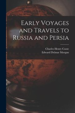 Early Voyages and Travels to Russia and Persia - Morgan, Edward Delmar; Coote, Charles Henry
