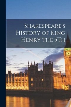 Shakespeare's History of King Henry the 5Th - Anonymous