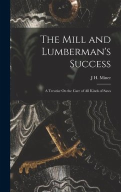 The Mill and Lumberman's Success - Miner, J H