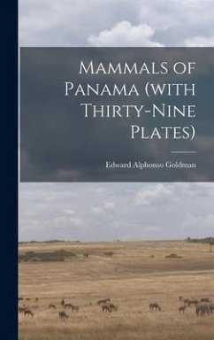 Mammals of Panama (with Thirty-nine Plates) - Goldman, Edward Alphonso