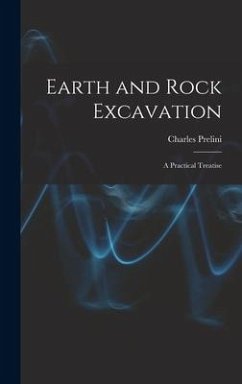 Earth and Rock Excavation: A Practical Treatise - Prelini, Charles