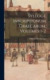 Sylloge Inscriptionum Graecarum, Volumes 1-2