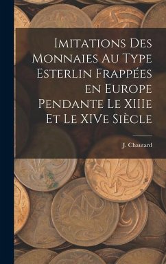 Imitations des monnaies au type esterlin frappées en Europe pendante le XIIIe et le XIVe siècle