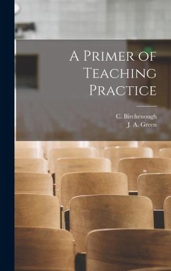 A Primer of Teaching Practice - Birchenough, C.; Green, J. A.