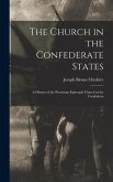 The Church in the Confederate States; a History of the Protestant Episcopal Church in the Confederat