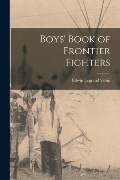 Boys' Book of Frontier Fighters - Sabin, Edwin Legrand