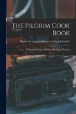 The Pilgrim Cook Book: Containing Nearly 700 Carefully Tested Recipes