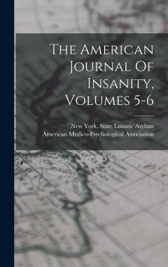 The American Journal Of Insanity, Volumes 5-6 - Association, American Medico-Psycholo