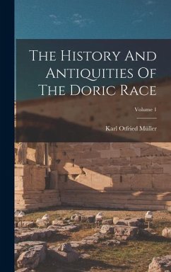 The History And Antiquities Of The Doric Race; Volume 1 - Müller, Karl Otfried