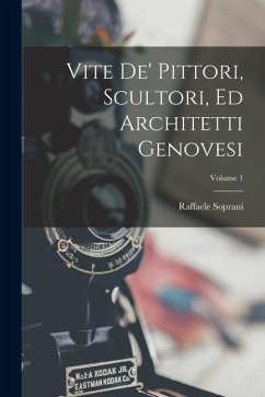 Cover Vite De' Pittori, Scultori, Ed Architetti Genovesi; Volume 1