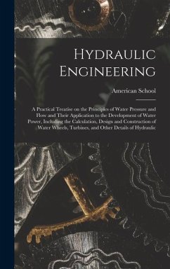 Hydraulic Engineering; a Practical Treatise on the Principles of Water Pressure and Flow and Their Application to the Development of Water Power, Incl