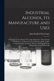 Industrial Alcohol, Its Manufacture and Uses
