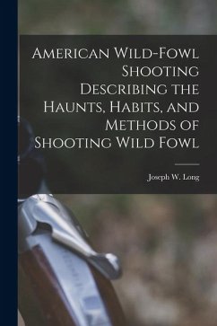 Cover American Wild-fowl Shooting Describing the Haunts, Habits, and Methods of Shooting Wild Fowl