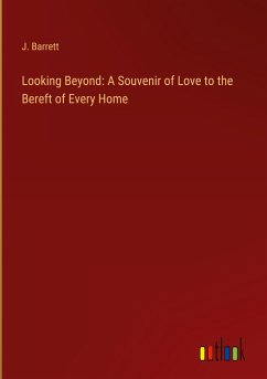 Looking Beyond: A Souvenir of Love to the Bereft of Every Home