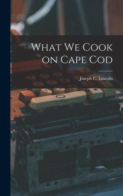 What We Cook on Cape Cod - Lincoln, Joseph C