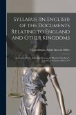 Syllabus (In English) of the Documents Relating to England and Other Kingdoms: Contained in the Collection Known As &quote;Rymer's Foedera.&quote;, Volume 1; volu