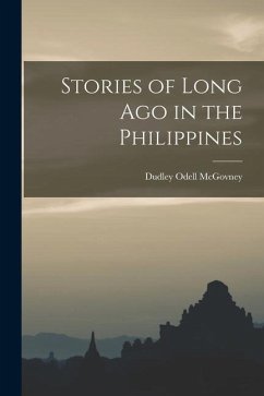 Stories of Long Ago in the Philippines - McGovney, Dudley Odell